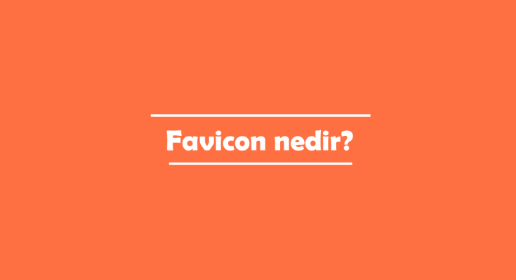Favicon Nedir, Ne İşe Yarar